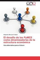 El Desafio de Las Pymes Como Dinamizadoras de La Estructura Economica 3848478986 Book Cover