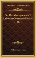 On The Management Of Labor In Contracted Pelvis 110419905X Book Cover