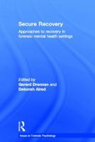 Secure Recovery: Approaches to Recovery in Forensic Mental Health Settings 1843928361 Book Cover