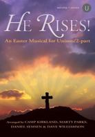 He Rises!: An Easter Musical for Unison/2-part 0834182394 Book Cover