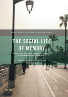 The Social Life of Memory: Violence, Trauma, and Testimony in Lebanon and Morocco 3319666215 Book Cover