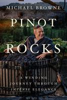 Pinot Rocks: A Winding Journey through Intense Elegance 1544515014 Book Cover