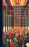 Contest For Governor In The Forty-ninth General Assembly Of Tennessee: Peter Turney Vs. H. Clay Evans 1022599836 Book Cover