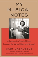 My Musical Notes: A Journey in Classical Piano between the World Wars and Beyond 0761874585 Book Cover