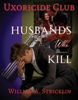 Uxoricide Club - Husbands Who Kill 1963851447 Book Cover