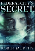 Federal City's Secret: Premium Hardcover Edition 1034915258 Book Cover