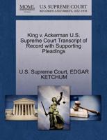 King v. Ackerman U.S. Supreme Court Transcript of Record with Supporting Pleadings 1270058800 Book Cover