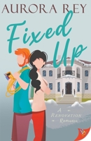 Fixed Up (Renovation Romance) 1636797881 Book Cover