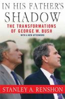 In His Father's Shadow: The Transformations of George W. Bush 1403965463 Book Cover