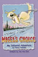 Nigel's Choice: My Iditarod Adventure 0615557643 Book Cover