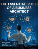 The Essential Skills of a Business Architect B0GZ3XKQJP Book Cover