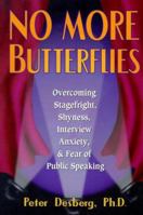 No More Butterflies: Overcoming Stagefright, Shyness, Interview Anxiety and Fear of Public Speaking 1572240415 Book Cover