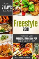 Freestyle 2018: The Ultimate Freestyle Program for Rapid Weight Loss Plus a 7 Days Meal Plan (the Guide You Need with Over 100 Easy and Healthy Recipes to Lose Weight, Fat Loss and Energy Boost) 1725802724 Book Cover