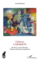 Cabaret, cabarets: De Paris à toute l'Europe, l'histoire d'un lieu du spectacle (French Edition) 2343159734 Book Cover