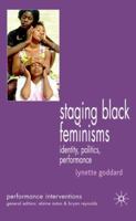 Staging Black Feminisms: Identity, Politics, Performance (Performance Interventions) 1349540838 Book Cover