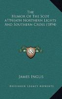 The Humor Of The Scot ‘Neath Northern Lights And Southern Cross 1104310848 Book Cover