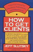 How to Get Clients 0446393150 Book Cover