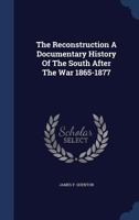The Reconstruction A Documentary History Of The South After The War 1865-1877 1018612297 Book Cover