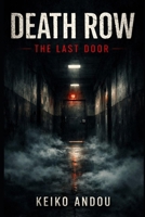 Death Row: The Last Door: A Psychological Thriller B0GHG32DQ4 Book Cover