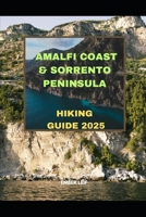 AMALFI COAST & SORRENTO PENINSULA HIKING GUIDE 2025 (Journeys & Destinations) B0FJWYDFNB Book Cover