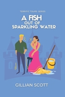 A Fish Out Of Sparkling Water: A Witty Coming-of-Age Romance at Château Vin Rouge (The Terrific Tours Series) 1067128107 Book Cover