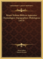 Briani Waltoni Biblicus Apparatus Chronologico-Topographico-Philologicus (1673) 1166067777 Book Cover