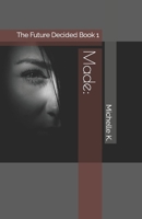 Made: : The Future Decided Book 1 1796971278 Book Cover