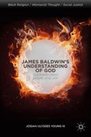 James Baldwin's Understanding of God: Overwhelming Desire and Joy 1137454334 Book Cover