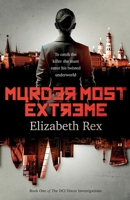 Murder Most Extreme: Brilliant British detective DCI Ann Dixon must catch a killer by entering his twisted underworld 1068664800 Book Cover