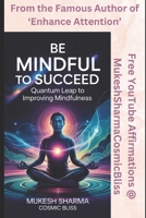 QUANTUM LEAP TO IMPROVING MINDFULNESS B09CRW2258 Book Cover
