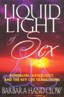 Liquid Light of Sex: Kundalini, Astrology, and the Key Life Transitions 1879181401 Book Cover