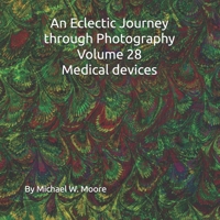 An Eclectic Journey through Photography Volume 28 Medical devices B0DT7FTHV6 Book Cover