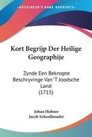 Kort Begrijp Der Heilige Geographije: Zynde Een Beknopte Beschryvinge Van 'T Joodsche Land (1715) 1104876817 Book Cover