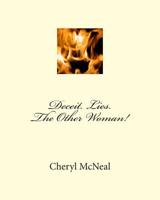 Deceit. Lies. the Other Woman! 1511681608 Book Cover