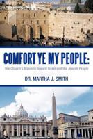 Comfort Ye My People: The Church's Mandate Toward Israel and the Jewish People 1449758649 Book Cover