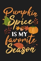 Pumpkin Spice Is My Favorite Season Funny Cute Fall Autumn: Lined Journal Notebook 1692536001 Book Cover