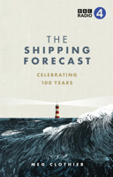 The Shipping Forecast: Celebrating 100 Years 1785949268 Book Cover