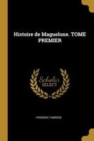 Histoire de Maguelone. Tome Premier 0274634473 Book Cover