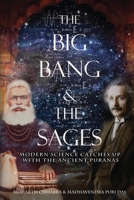 The Big Bang and the Sages : Modern Science Catches up with the Ancient Purāṇas 1637145888 Book Cover