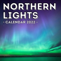 Northern Lights Calendar 2022: 16-Month Calendar, Cute Gift Idea For Stargazing Lovers Men & Women B09917QQR1 Book Cover