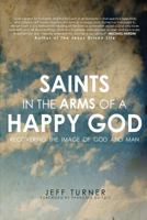Saints in the Arms of a Happy God 0615897681 Book Cover