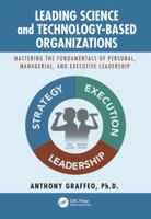 Leading Science and Technology-Based Organizations: Mastering the Fundamentals of Personal, Managerial, and Executive Leadership 0815393709 Book Cover