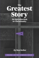 The Greatest Story: An Introduction to Christianity (THE SAYBROOK SERIES) B0GN72YVX2 Book Cover