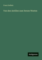 Von den Antillen zum fernen Westen 3368299026 Book Cover