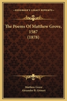 The Poems Of Matthew Grove, 1587 1165810824 Book Cover