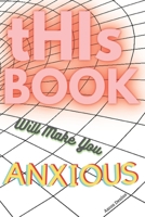 tHIs Book Will Make You Anxious B09JRGNG97 Book Cover