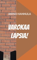 Varokaa lapsia!: Kuinka peruskoulu pelastetaan? (Finnish Edition) 9528085547 Book Cover