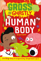 Gross and Ghastly: Human Body 0744039401 Book Cover