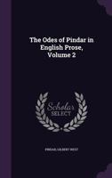 The Odes of Pindar in English Prose, Volume 2 1357937296 Book Cover