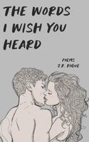 The Words I Wish You Heard: Poems B0DZT2GK8C Book Cover